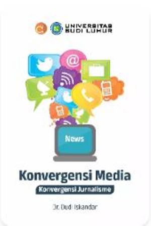 Konvergensi Media : Konvergensi Jurnalisme
