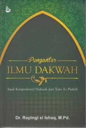 Pengantar Ilmu Dakwah : Studi Komprehensif Dakwah dari Teori ke Praktik
