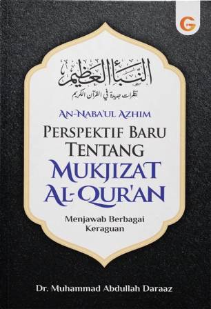 AN- NABA'UL AZHIM : Perspektif Baru Tentang Mukjizat Al-Qur'an : Menjawab Berkabai Keraguan