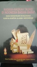 Naskah Naskah Tauhid di Indonesia Bagian Barat dan Kekayaan Khazanah Karya-karya Ulama Indonesia