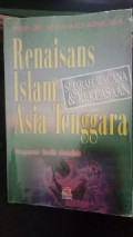 renaisans islam asia tenggara : sejarah wacana dan kekuasaan
