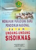 Memahami Pradigma Baru Pendidikan Nasional dalam UU Sisdiknas