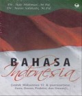 Bahasa Indonesia Untuk Mahasiwa S1 & Pascasarjana Guru, Dosen, Praktisi dan Umum