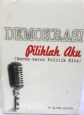 Demokrasi Pilihlah Aku (Warna-warni Politik Kita)