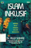 Islam Inlusif : Menuju Sikap Terbuka dalam Beragama