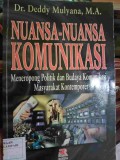 Nuansa-Nuansa Komunikasi: meneropong politik dan budaya komunikasi masyarakat kontemporer
